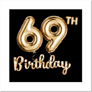 69th Birthday Gifts - Party Balloons Gold Posters and Art